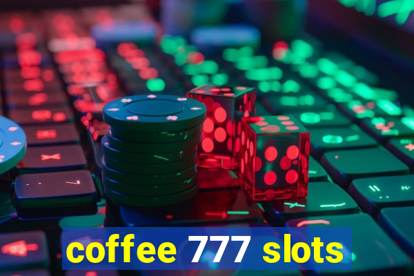 coffee 777 slots